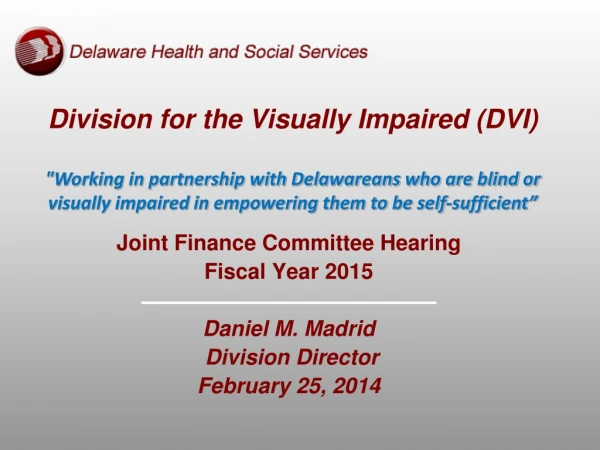Joint Finance Committee Hearing Fiscal Year 2015 Daniel M. Madrid  Division Director