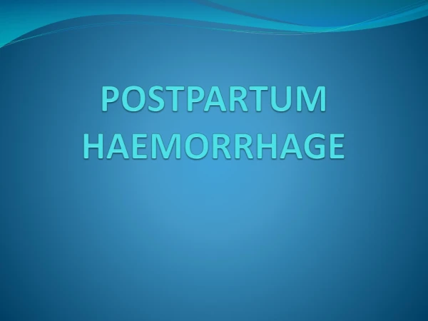 POSTPARTUM HAEMORRHAGE