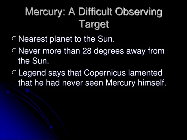 Mercury: A Difficult Observing Target