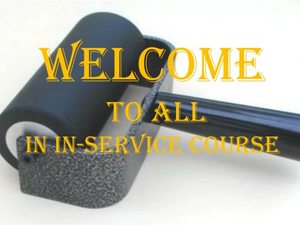 Welcome To All  In In-service Course