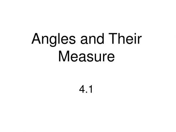 Angles and Their Measure 4.1
