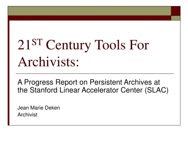 21 ST  Century Tools For Archivists: