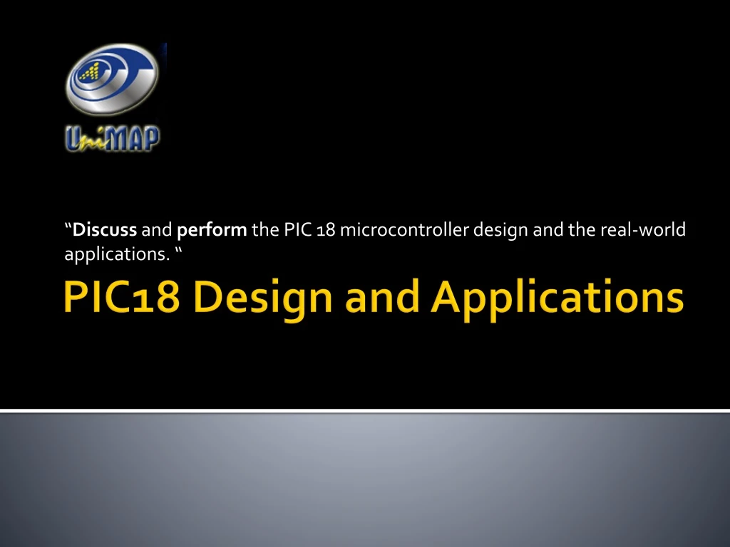 discuss and perform the pic 18 microcontroller design and the real world applications