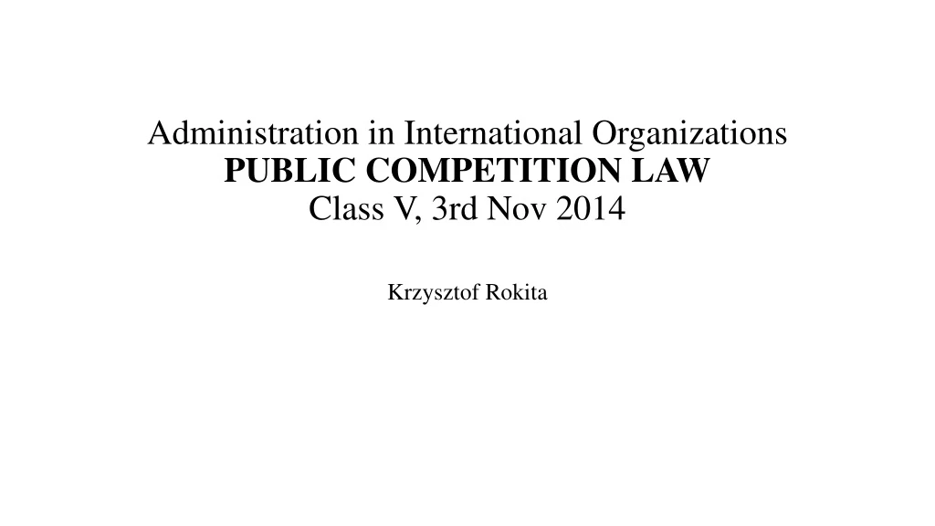 administration in international organizations public competition law class v 3rd nov 2014