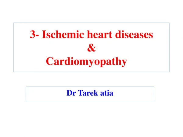 3- Ischemic heart diseases  &amp;  Cardiomyopathy