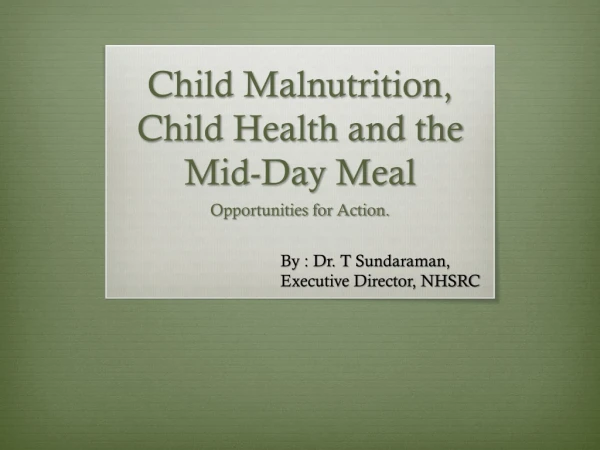 Child Malnutrition, Child Health and the Mid-Day Meal