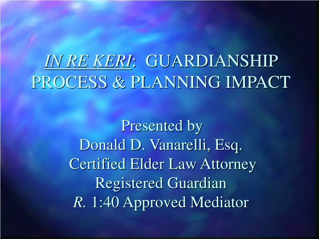 in re keri guardianship process planning impact