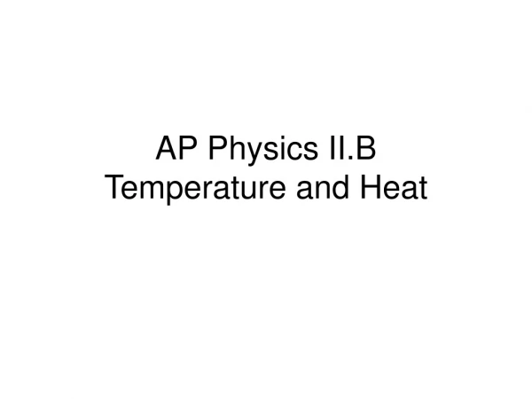 AP Physics II.B Temperature and Heat