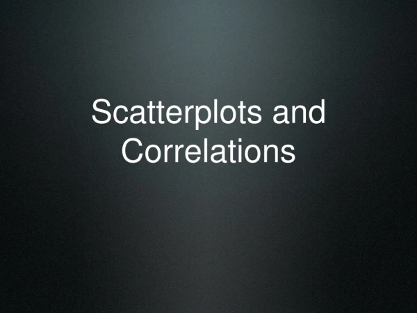 Scatterplots and Correlations