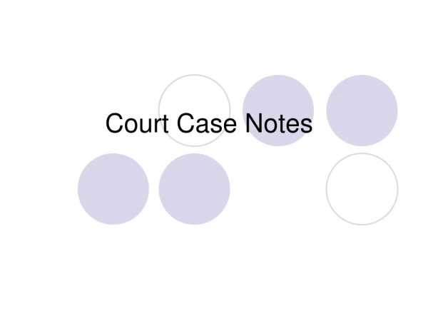 Court Case Notes