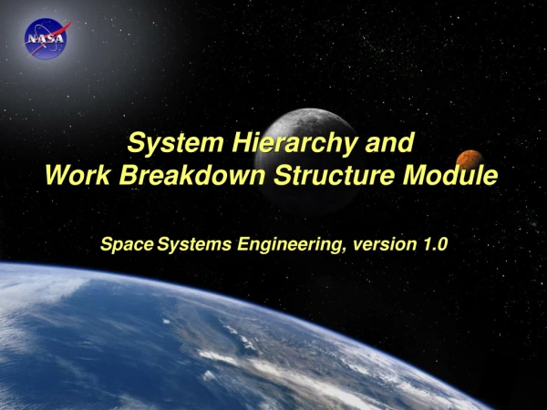 System Hierarchy and Work Breakdown Structure Module Space Systems Engineering, version 1.0