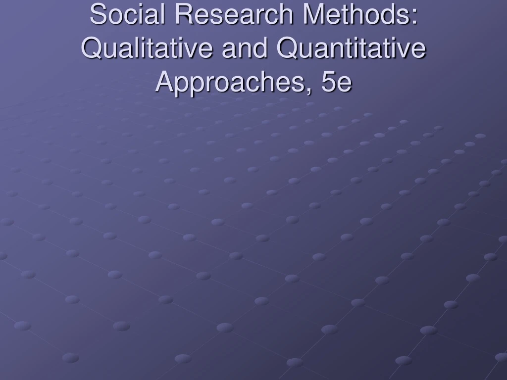 social research methods qualitative and quantitative approaches 5e