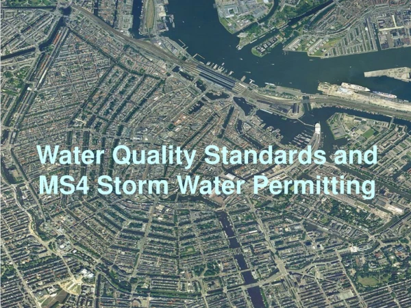 Water Quality Standards and  MS4 Storm Water Permitting