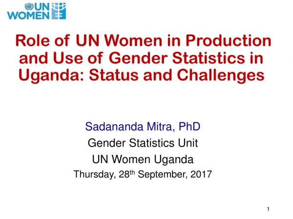 Role of UN Women in Production and Use of Gender Statistics in Uganda: Status and Challenges