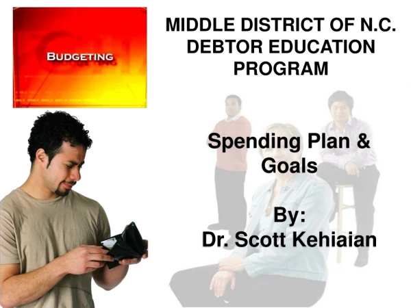 Spending Plan &amp; Goals By:  Dr. Scott Kehiaian