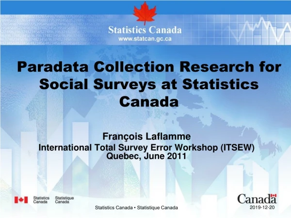 Paradata Collection Research for Social Surveys at Statistics Canada