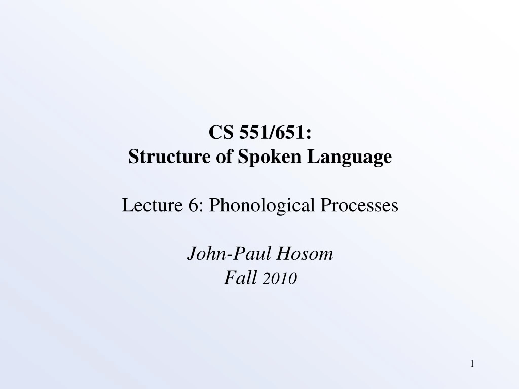 cs 551 651 structure of spoken language lecture