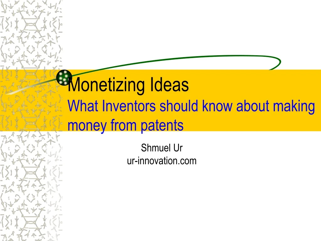 monetizing ideas what inventors should know about making money from patents