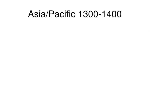 Asia/Pacific 1300-1400