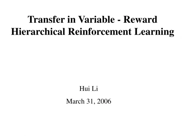 Transfer in Variable - Reward Hierarchical Reinforcement Learning
