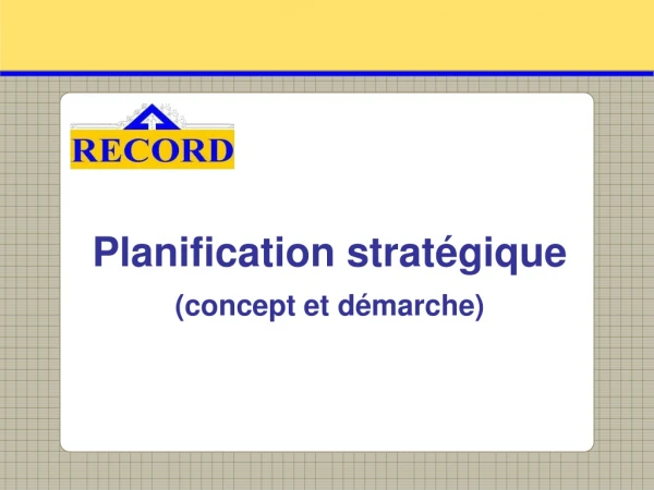 Planification stratégique  (concept et démarche)