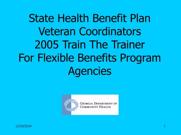 State Health Benefit Plan  Veteran Coordinators 2005 Train The Trainer