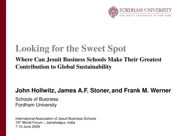 John Hollwitz, James A.F. Stoner, and Frank M. Werner Schools of Business Fordham University