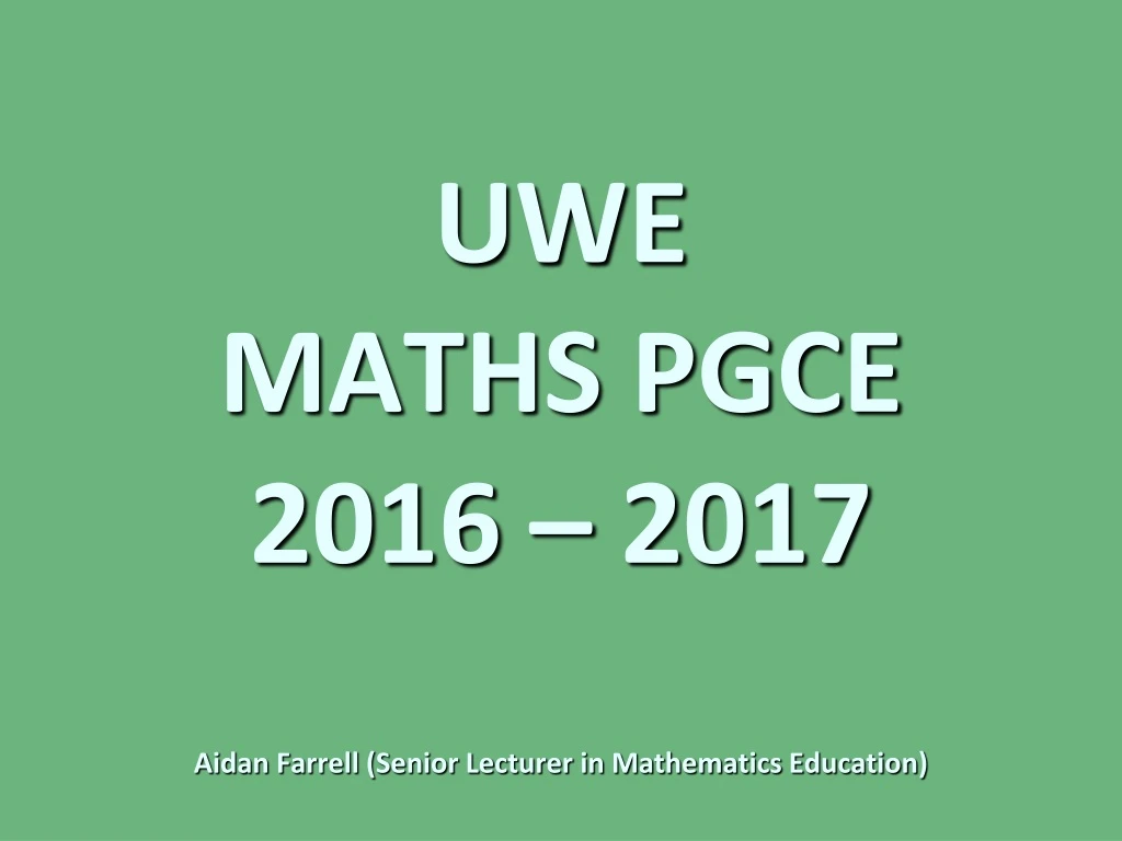 uwe maths pgce 2016 2017 aidan farrell senior lecturer in mathematics education