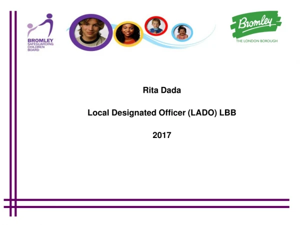 Rita Dada  Local Designated Officer (LADO) LBB 2017