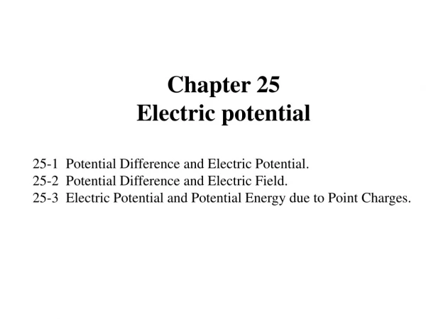 Chapter 25                Electric potential 25-1  Potential Difference and Electric Potential.
