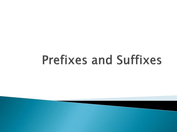 Prefixes and Suffixes