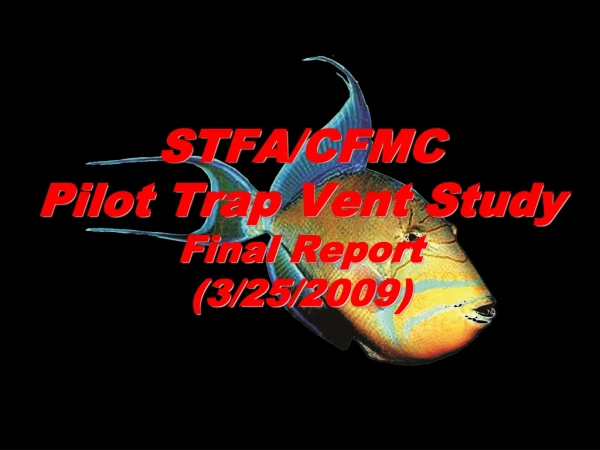 STFA/CFMC  Pilot Trap Vent Study Final Report (3/25/2009)