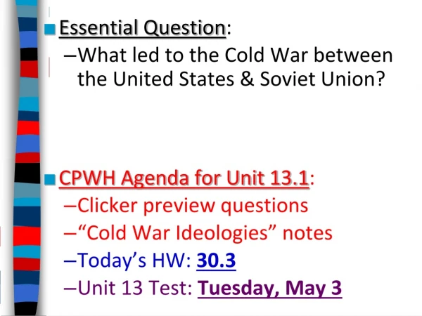 Essential Question : What led to the Cold War between the United States &amp; Soviet Union?