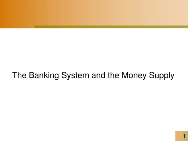 The Banking System and the Money Supply