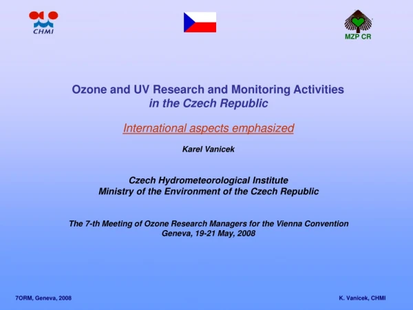 Ozone  and UV  Research and Monitoring Activities  in the Czech Republic