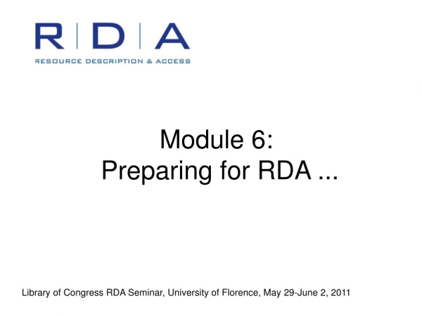 Module 6:   Preparing for RDA ...