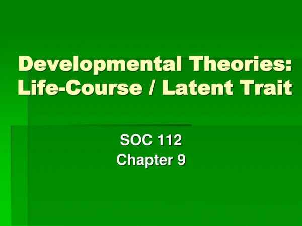 Developmental Theories: Life-Course / Latent Trait