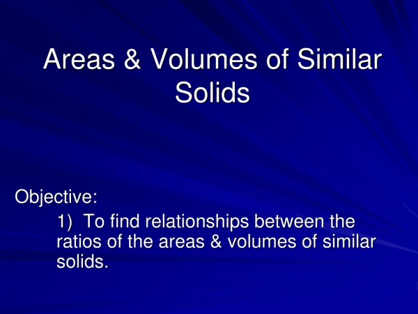 Areas &amp; Volumes of Similar Solids