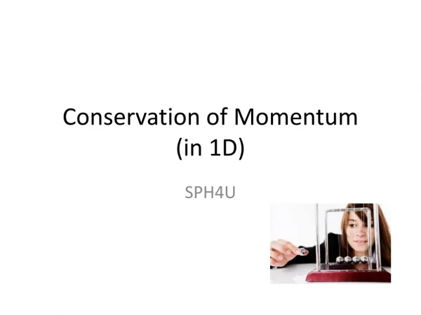 Conservation of Momentum  (in 1D)