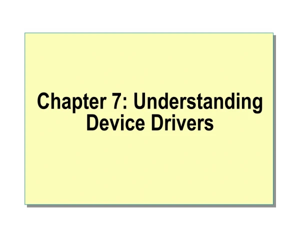 Chapter 7: Understanding Device Drivers