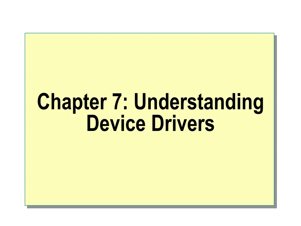 chapter 7 understanding device drivers