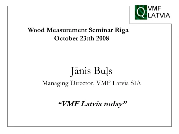Wood Measurement Seminar Riga Octo ber  23 :th 200 8