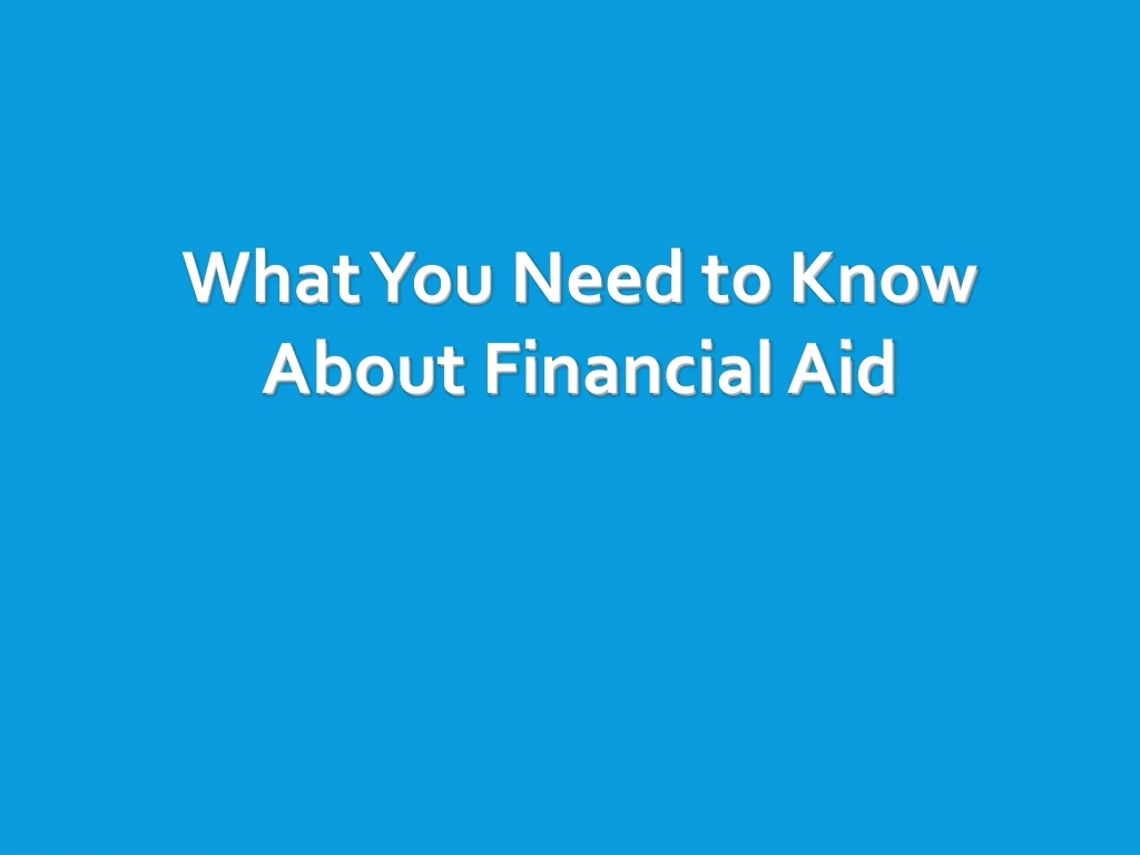 what you need to know about financial aid