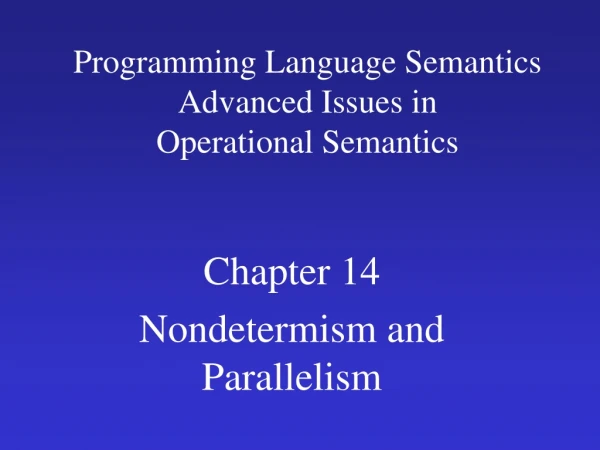 Programming Language Semantics Advanced Issues in  Operational Semantics