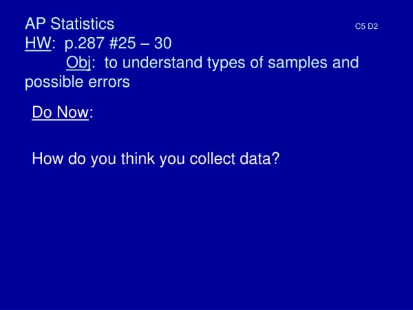 Do Now :   How do you think you collect data?