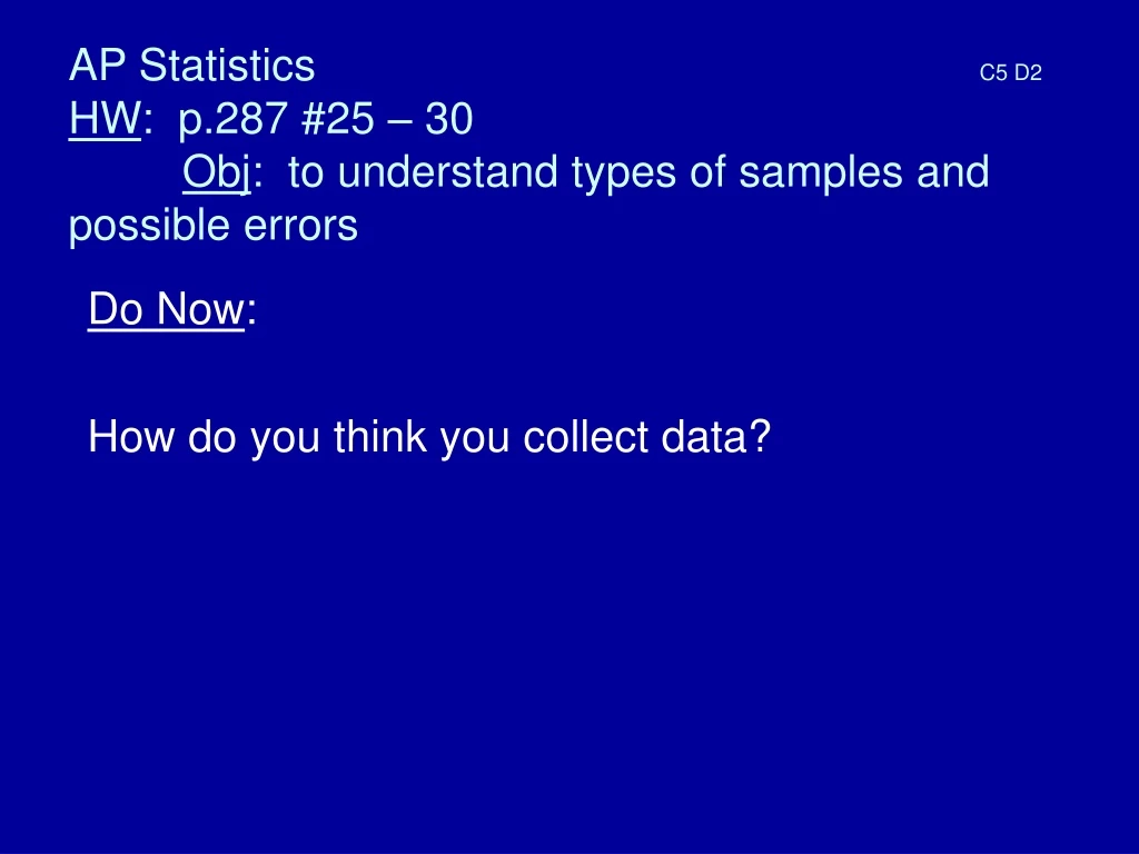ap statistics c5 d2 hw p 287 25 30 obj to understand types of samples and possible errors