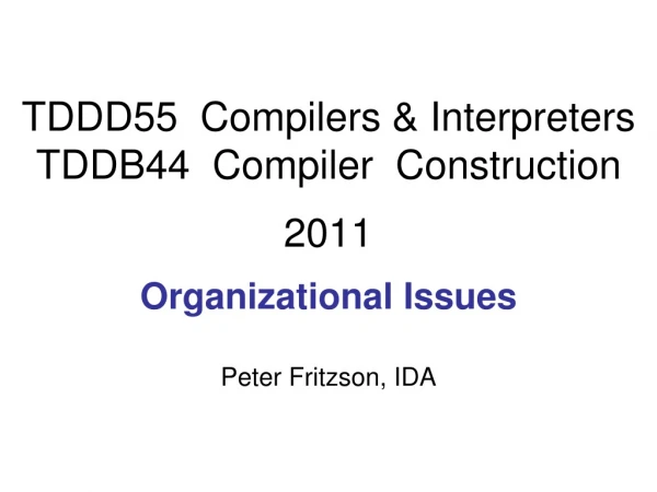 TDDD55  Compilers &amp; Interpreters TDDB44  Compiler  Construction  2011
