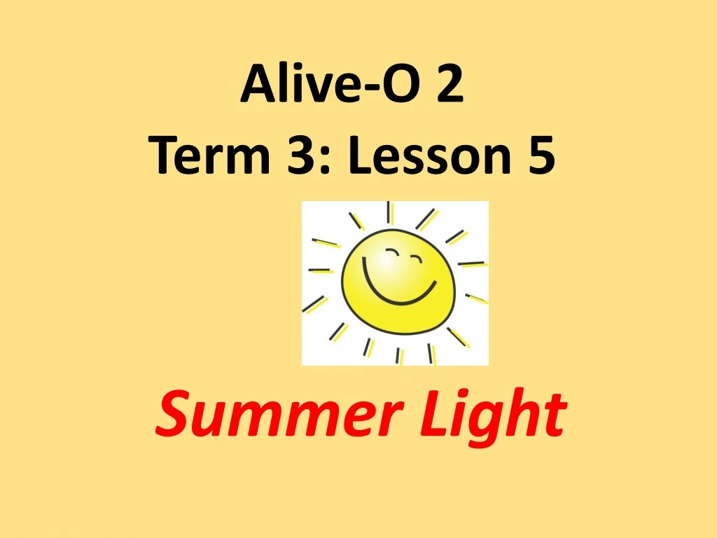 alive o 2 term 3 lesson 5