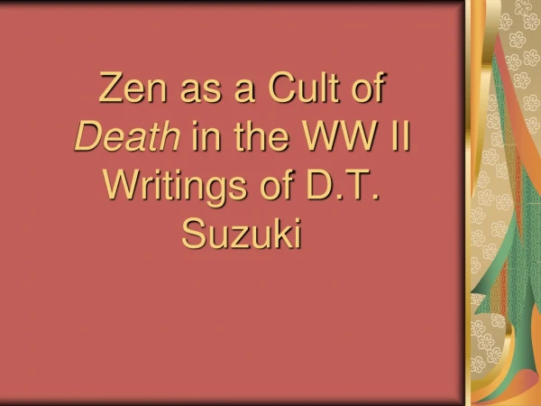 Zen as a Cult of  Death  in the WW II Writings of D.T. Suzuki