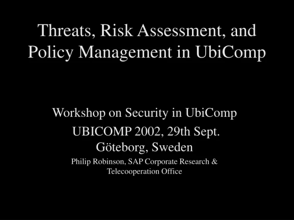 Threats, Risk Assessment, and Policy Management in UbiComp